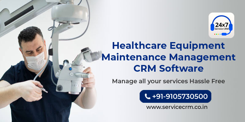 Best Healthcare Equipment Maintenance Management Software | Service CRM