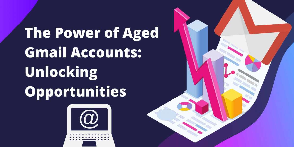 The Power of Aged Gmail Accounts: Unlocking Opportunities