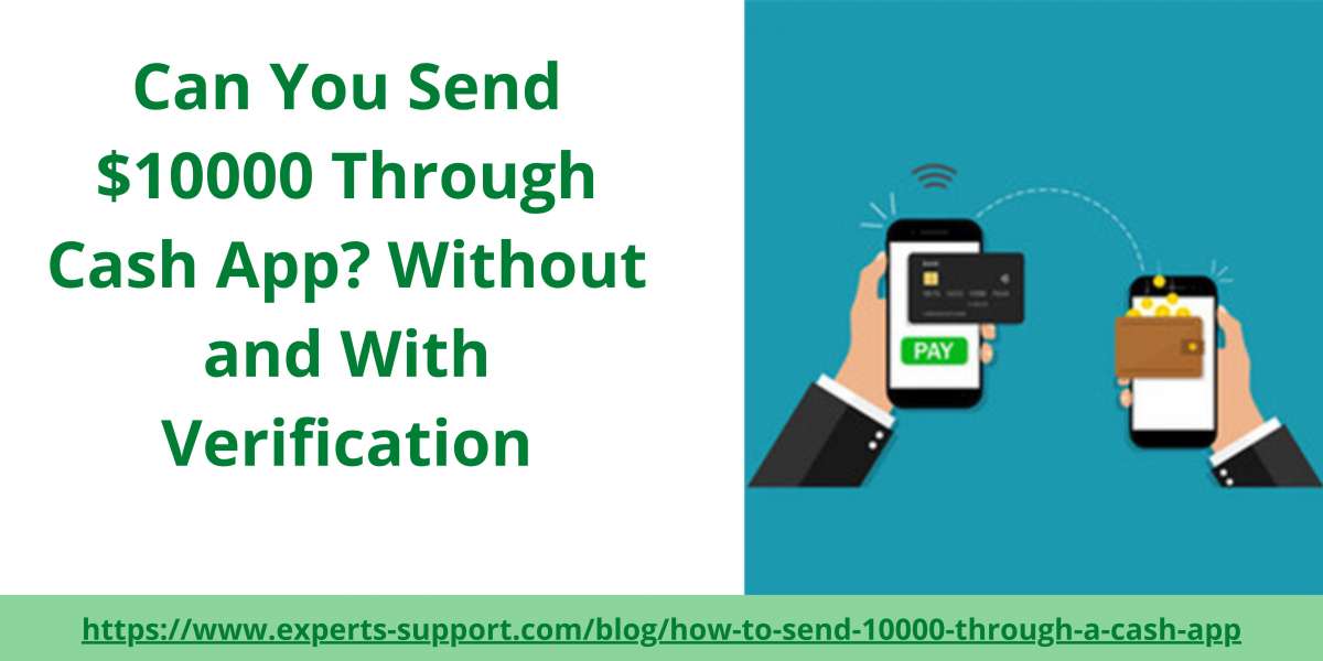 Can You Send $10,000 Through Cash App or do you need to use an alternative?