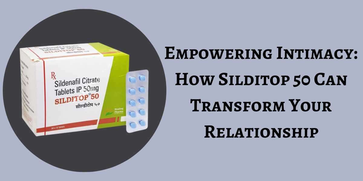 Empowering Intimacy: How Silditop 50 Can Transform Your Relationship